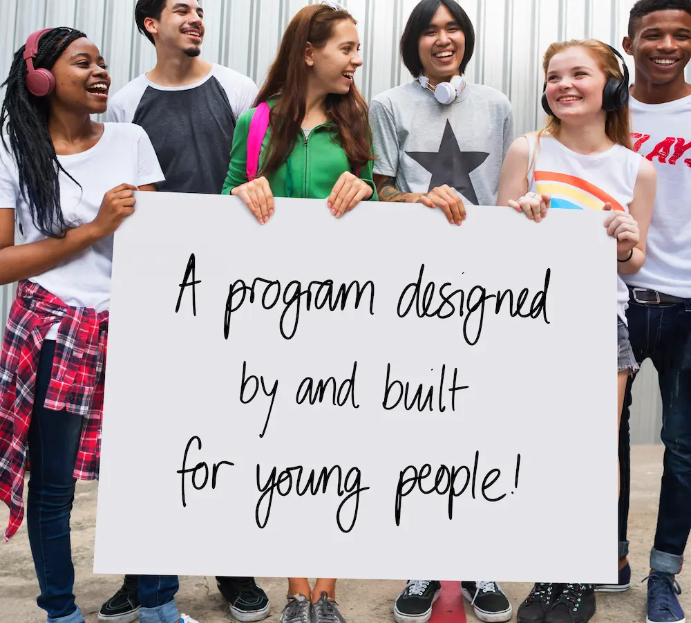 A program designed by and build for young people